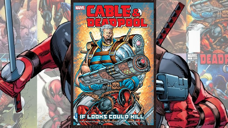 Cable and Deadpool: If Looks Could Kill