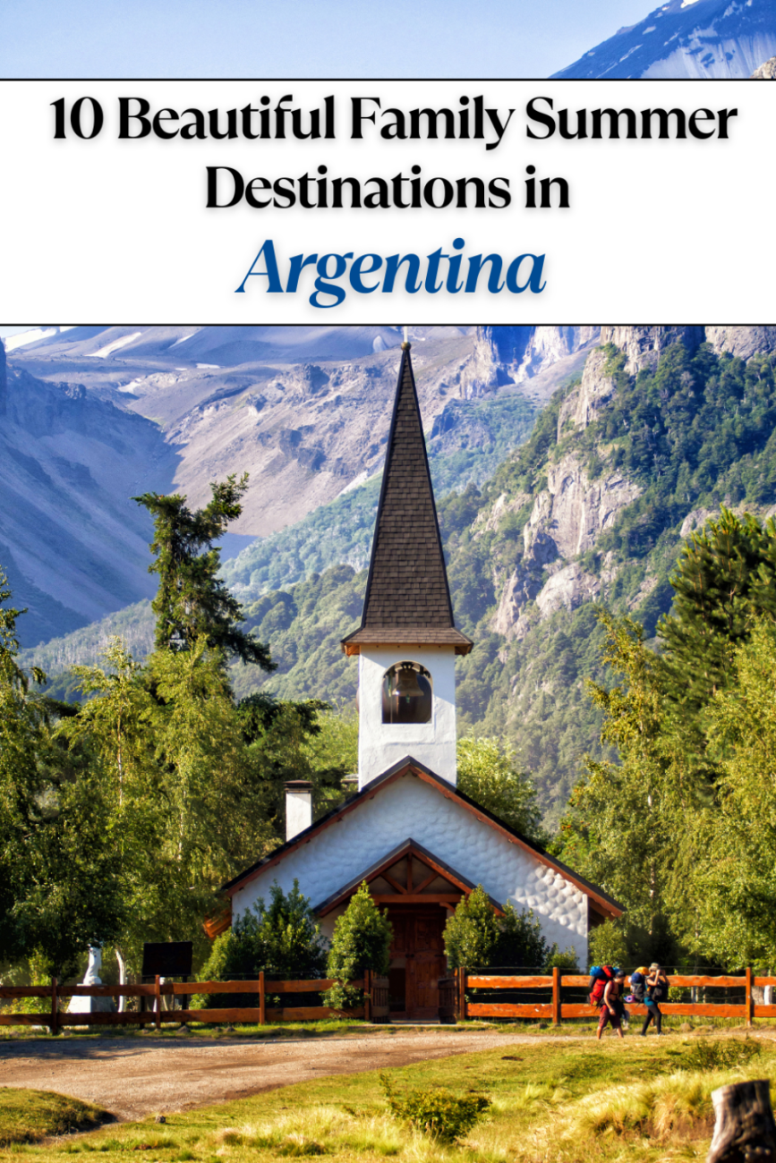 10 Beautiful Family Summer Destinations in Argentina