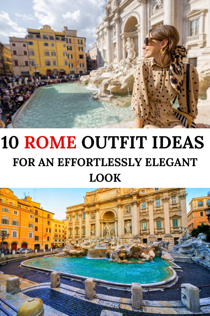 10 Rome Outfit Ideas to Look Effortlessly Elegant