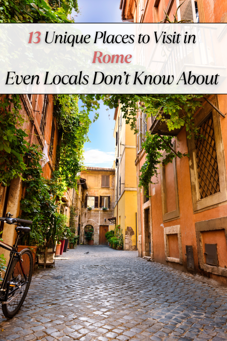 13 Unique Places to Visit in Rome Even Locals Don’t Know About 13 Unique Places to Visit in Rome Even Locals Don’t Know About
