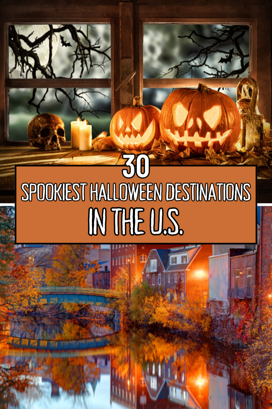 30 Spookiest Halloween Destinations in the U.S. for a Haunted Getaway