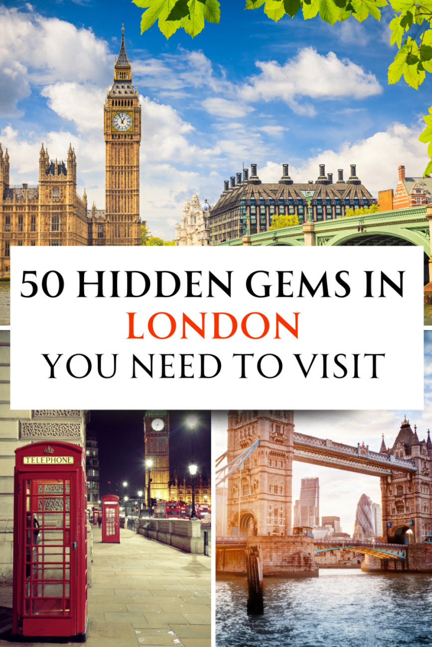 50 Hidden Gems in London Even Locals Don’t Know About