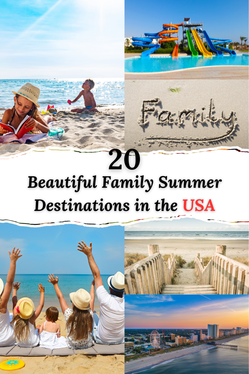 20 Beautiful Family Summer Destinations in the USA