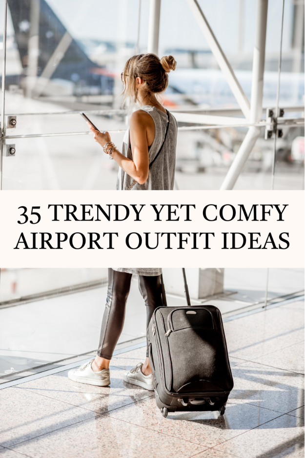 35 Trendy Yet Comfy Airport Outfit Ideas