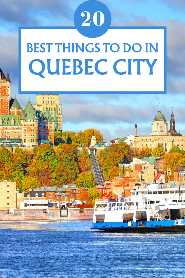 20 Things to Do in Quebec City 20 Things to Do in Quebec City