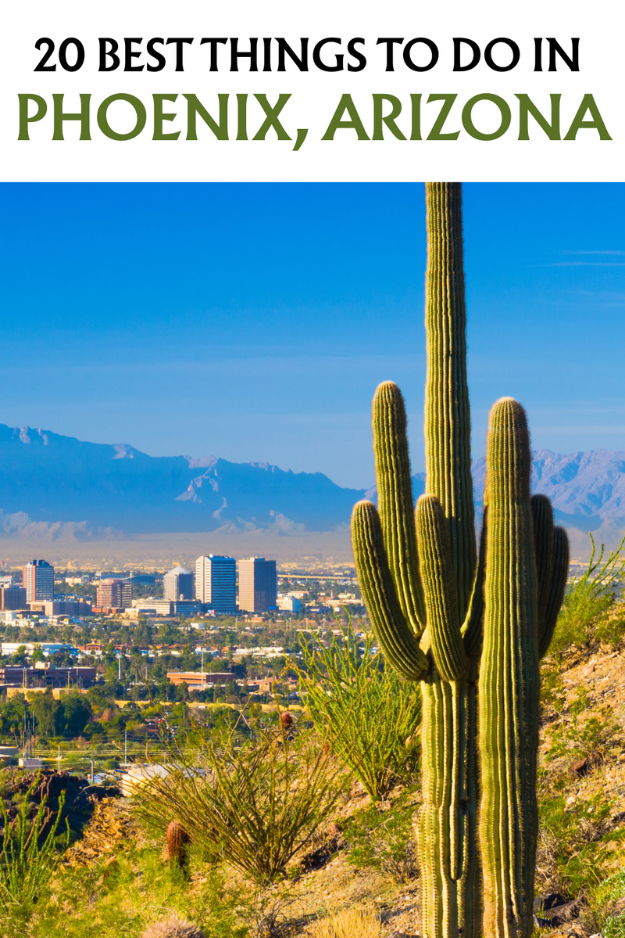 20 Things to Do in Phoenix, Arizona 20 Things to Do in Phoenix, Arizona